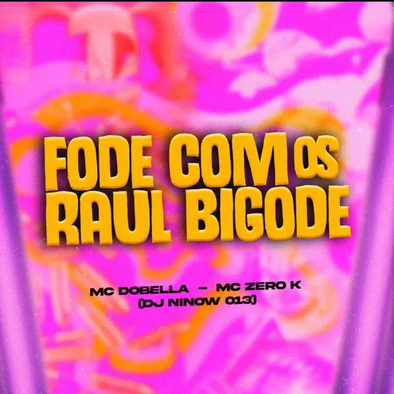 Fode Com os Raul Bigode