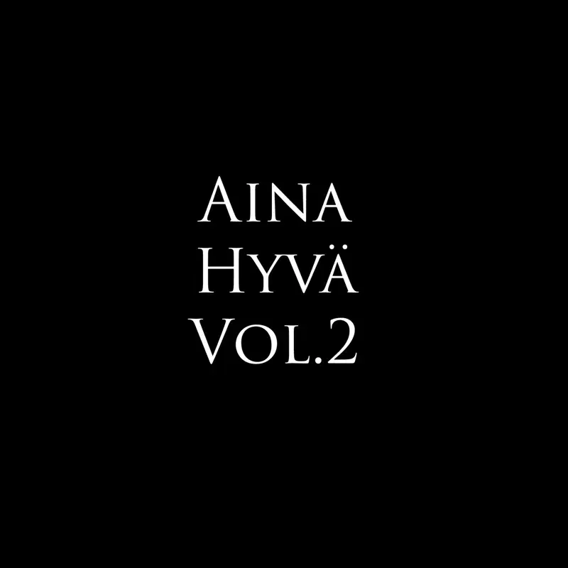 Aina Hyvä, Vol. 2