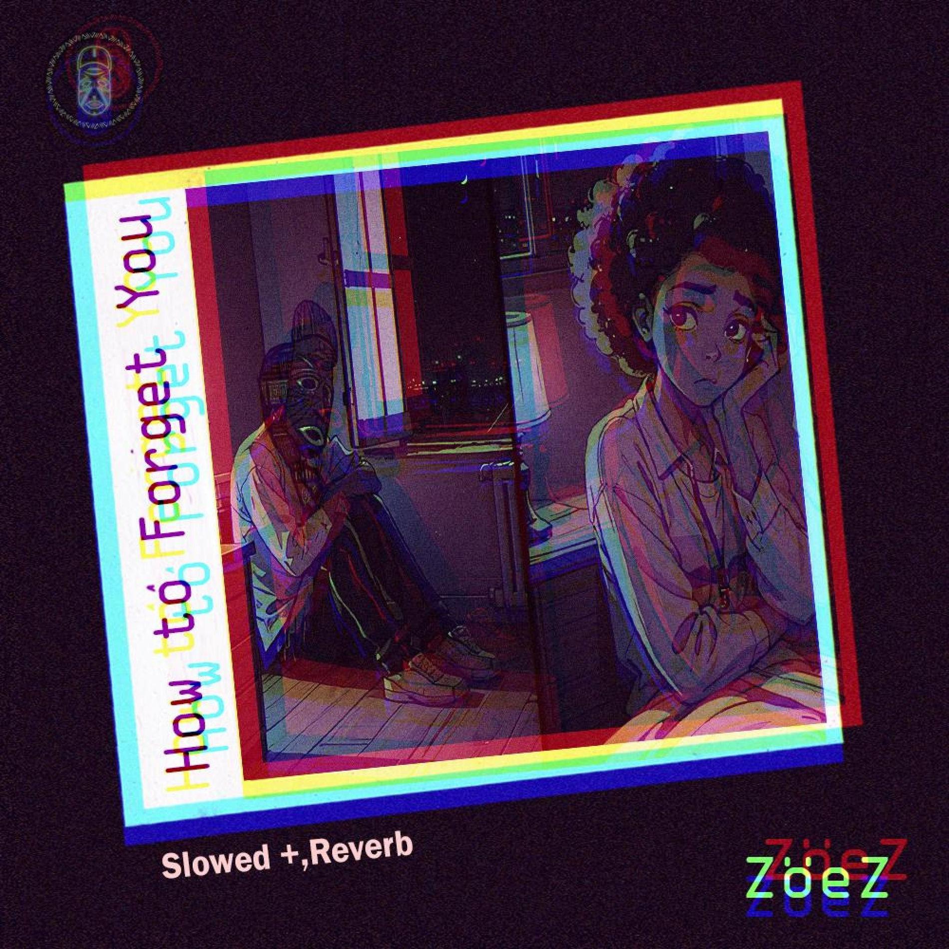 How to Forget You - Slowed + Reverb