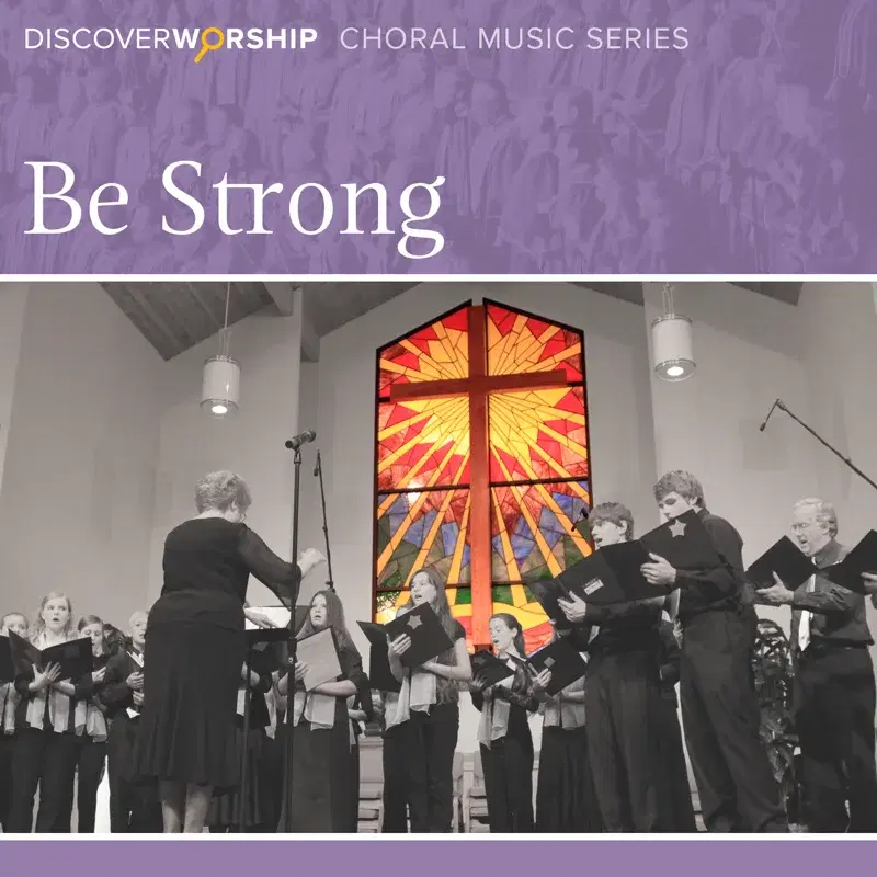 Choral Music Series: Be Strong