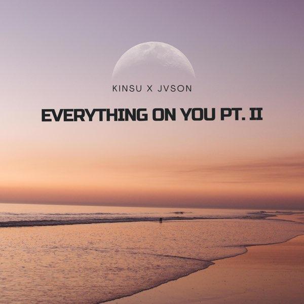 Everything On You - Pt II