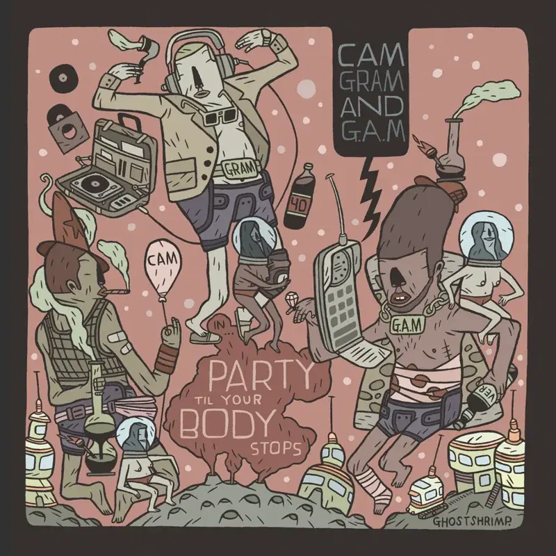 Cam, Gram and G.A.M. - Party Till Your Body Stops