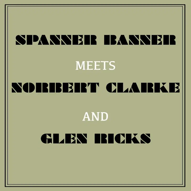 Spanner Banner Meets Norbert Clarke and Glen Ricks