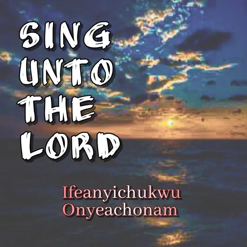 Sing Unto The Lord