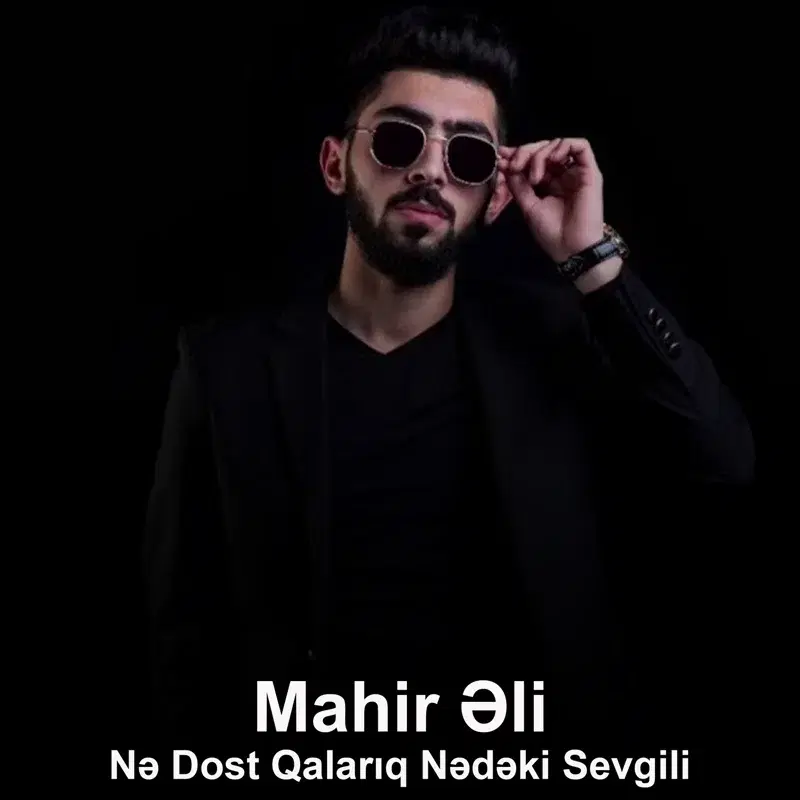 Nə Dost Qalarıq Nədəki Sevgili