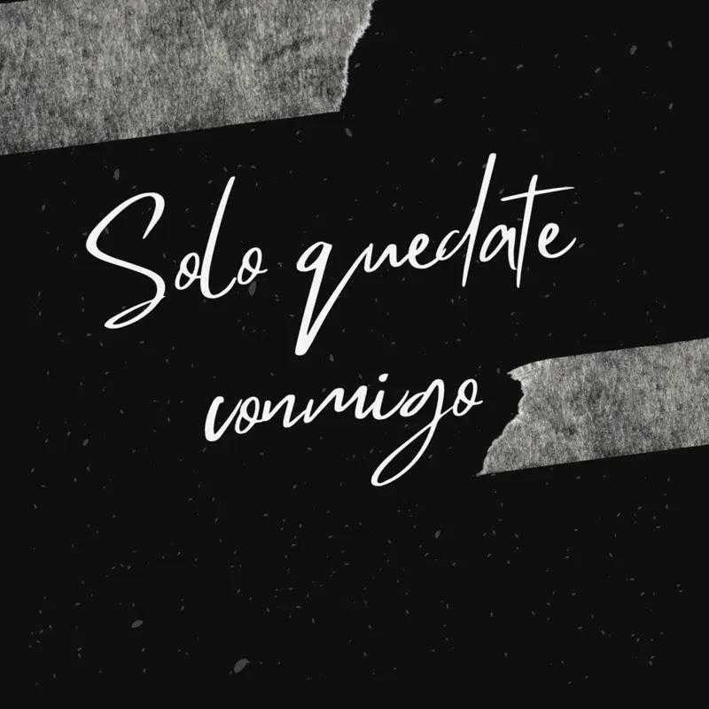 SOLO QUEDATE CONMIGO