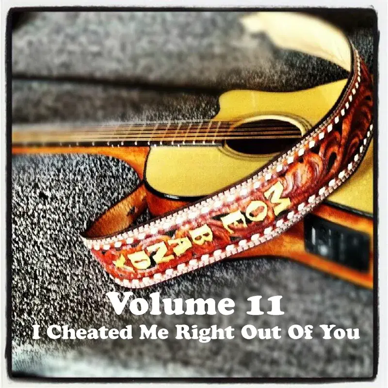 Volume 11 - I Cheated Me Right Out Of You