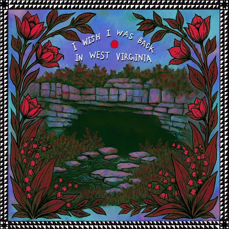I Wish I Was Back in West Virginia (feat. John R. Miller)