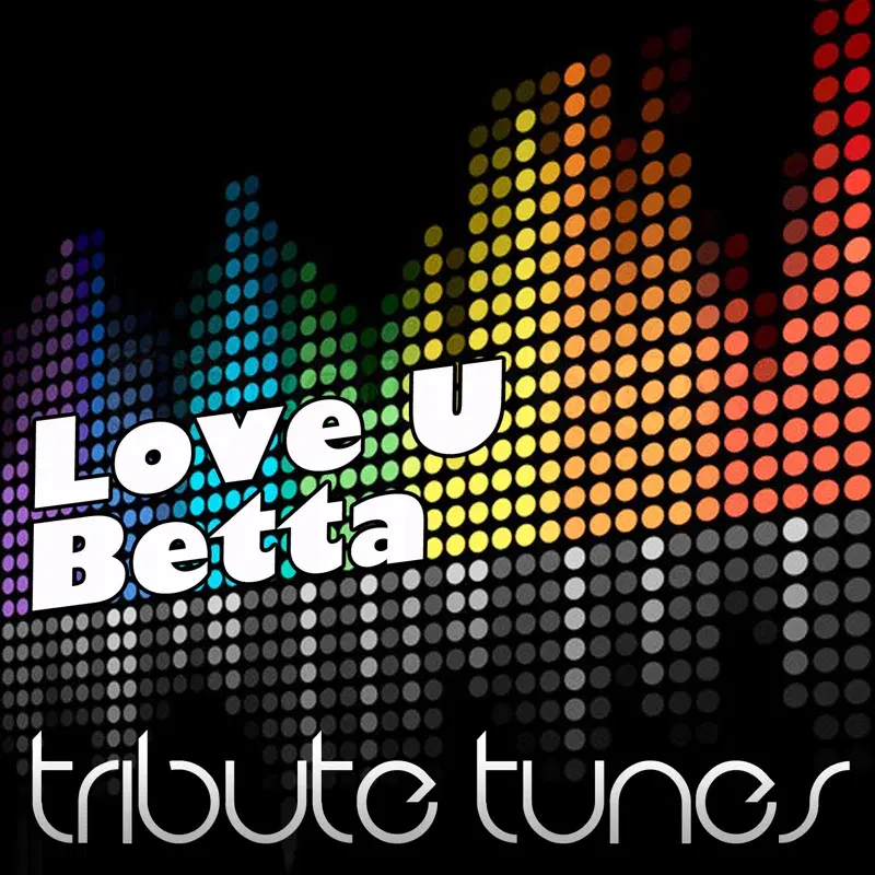Love U Betta (Neon Hitch Tribute)