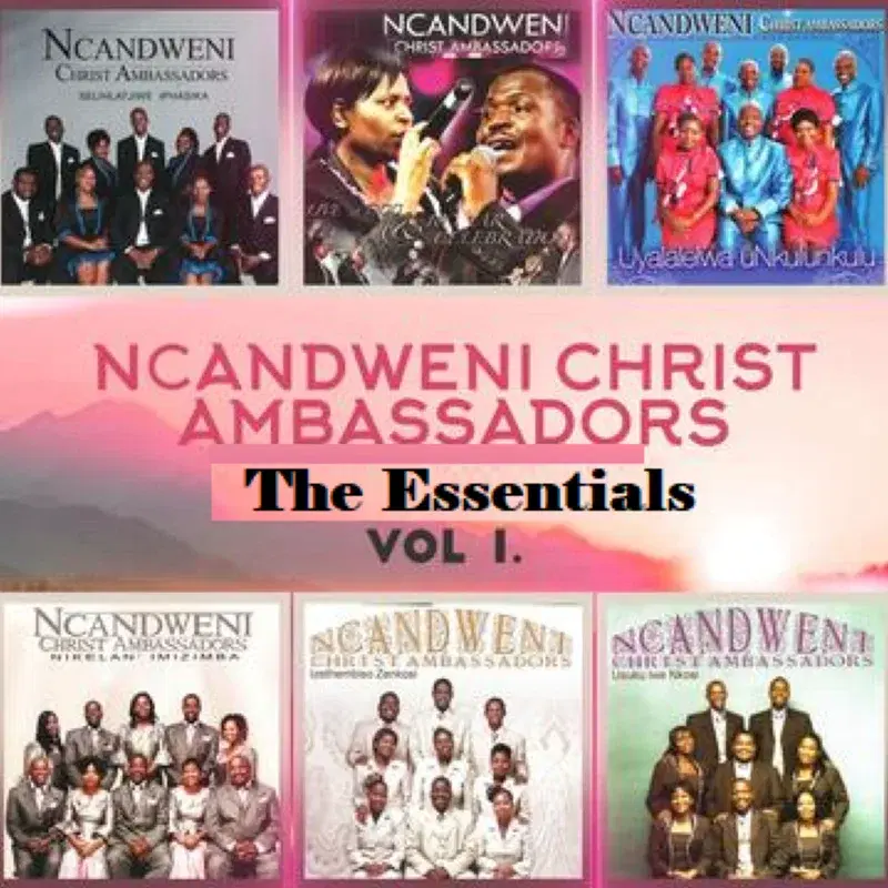 Ncandweni Christ Ambassadors - The Essentials Vol 1