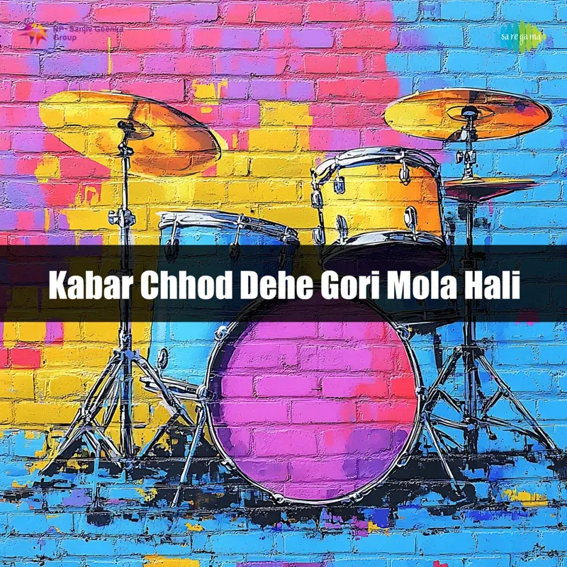 Kabar Chhod Dehe Gori Mola Hali