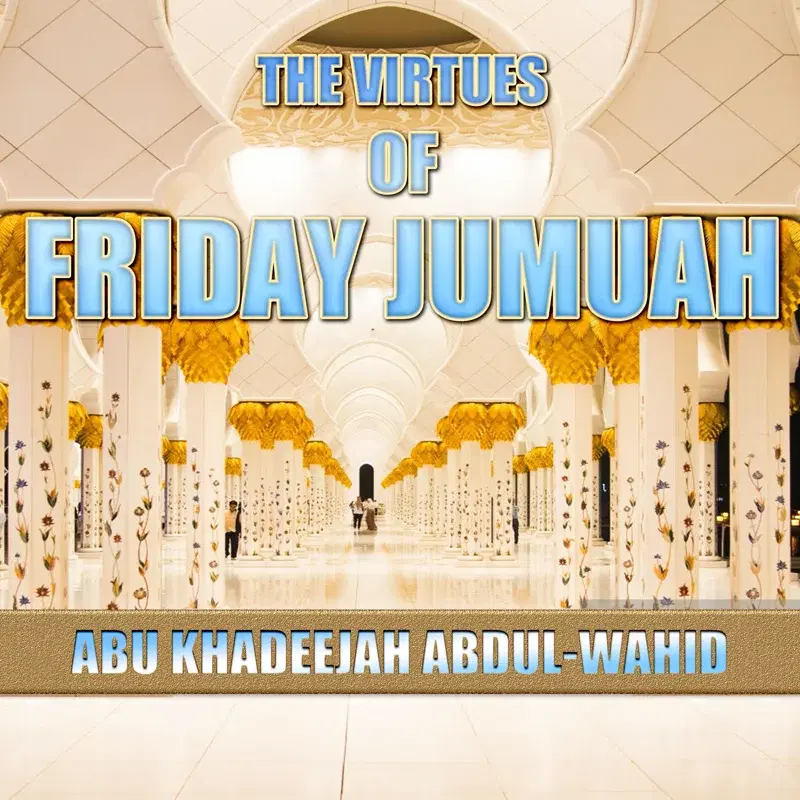 The Virtues of Friday Jumuah
