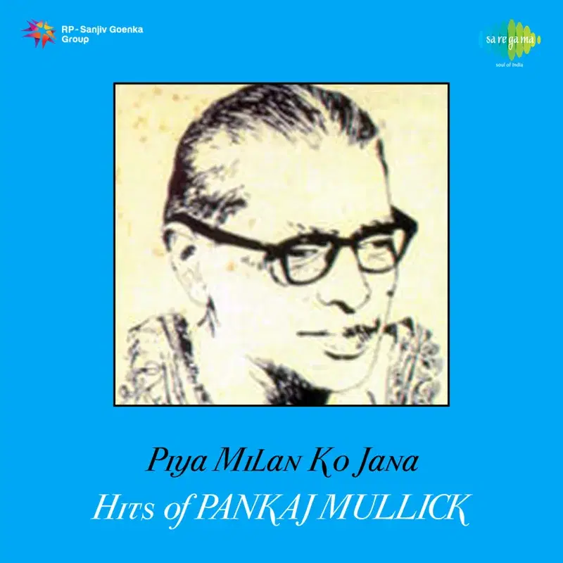 Piya Milan Ko Jana - Hits of Pankaj Mullick