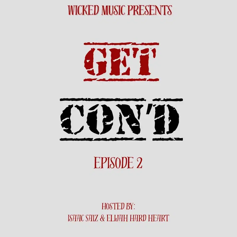 Wicked Music Presents Get Con'd Episode 2