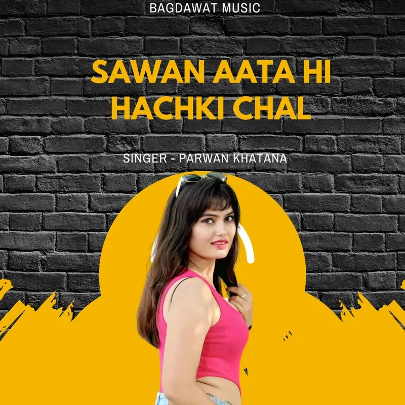 Sawan Aata Hi Hachki Chal