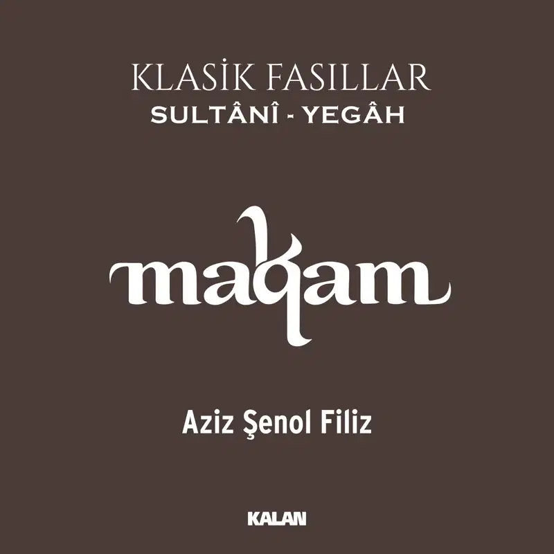 Makam ve Maqam Klasik Fasıllar: Sultânî-Yegâh