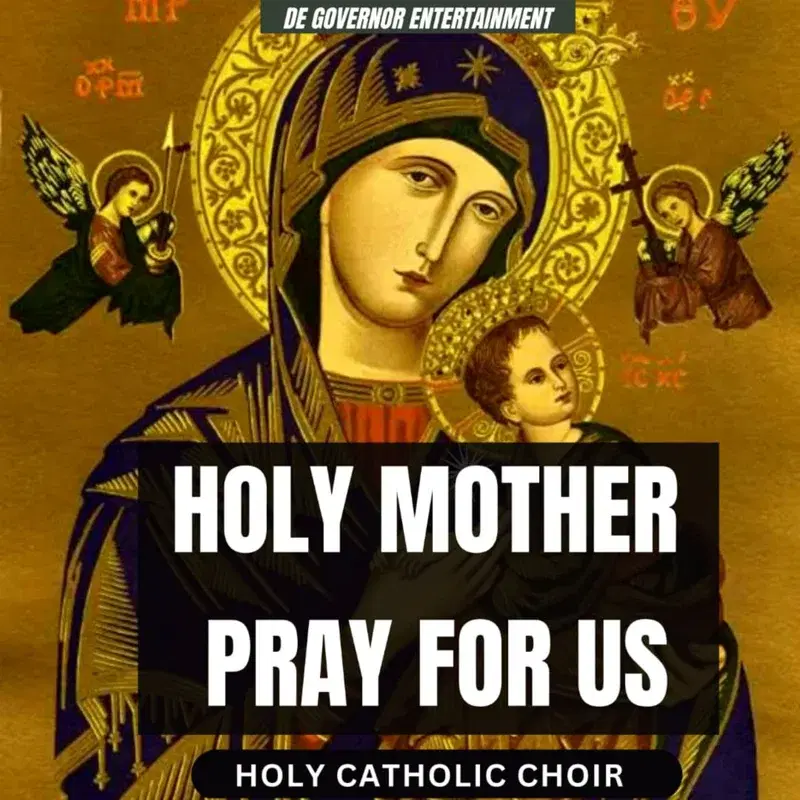 Holy mother Pray for us