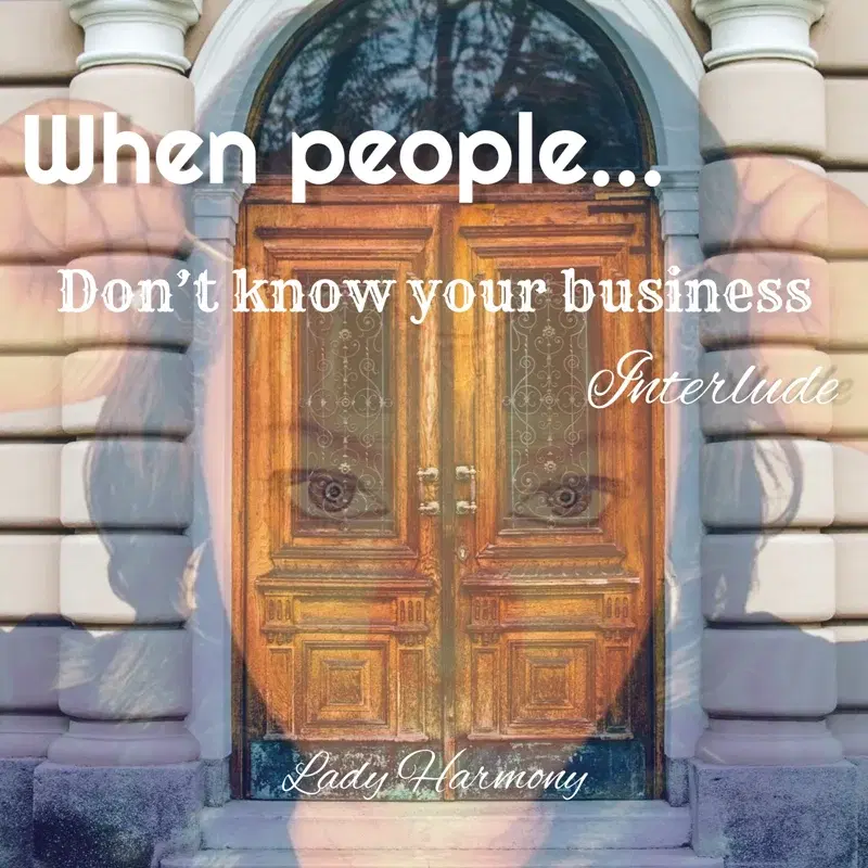 When People Don't Know Your Business (Interlude)