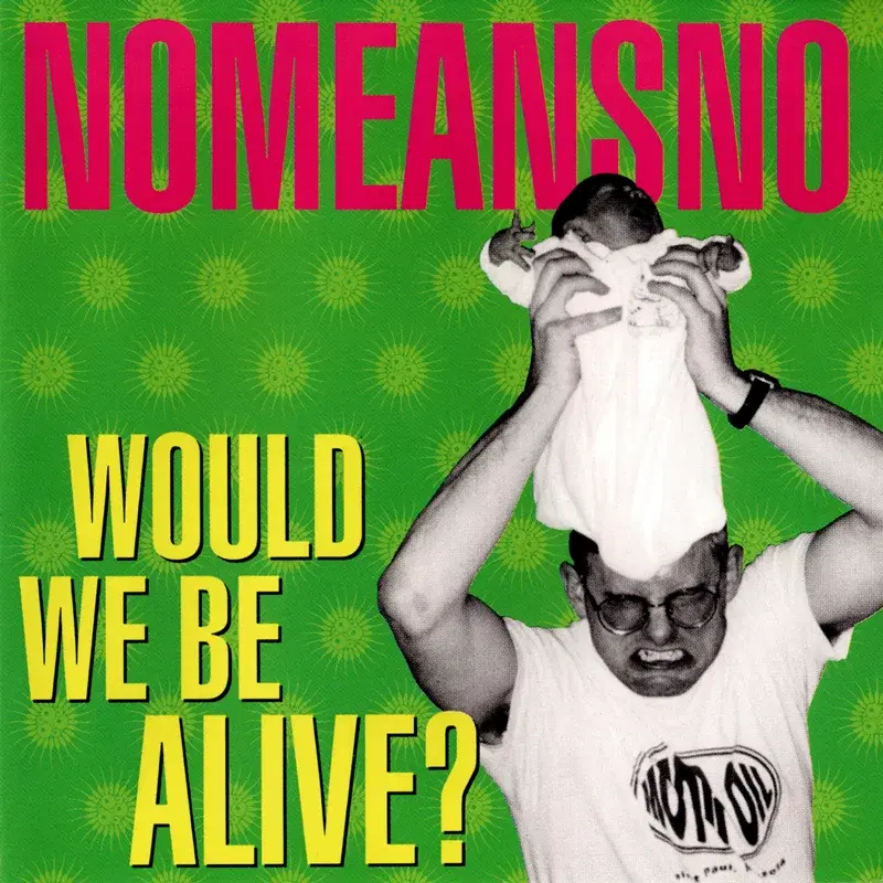 Would We Be Alive?