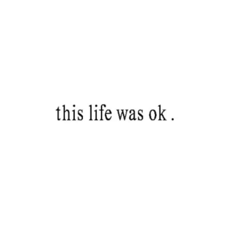 this life was ok .