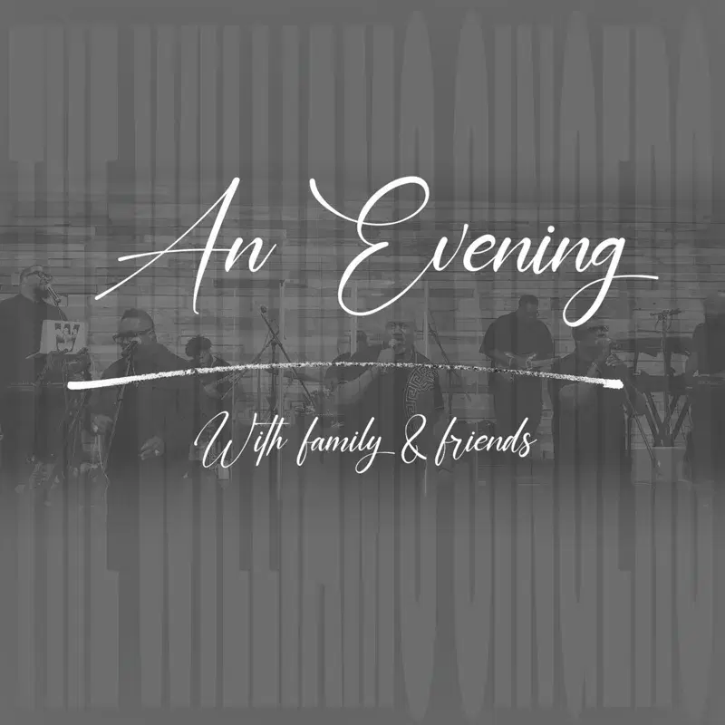 An Evening With family & friends
