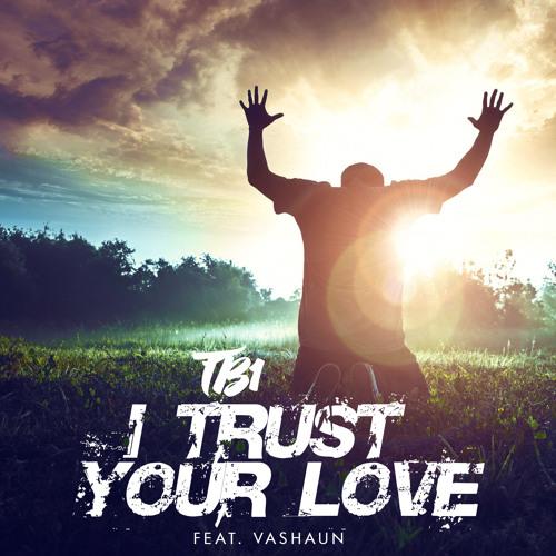 I Trust Your Love