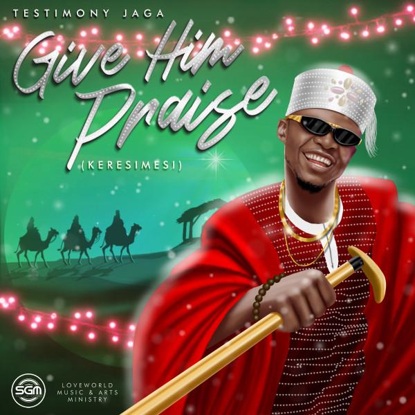 Give Him Praise (keresimesi)