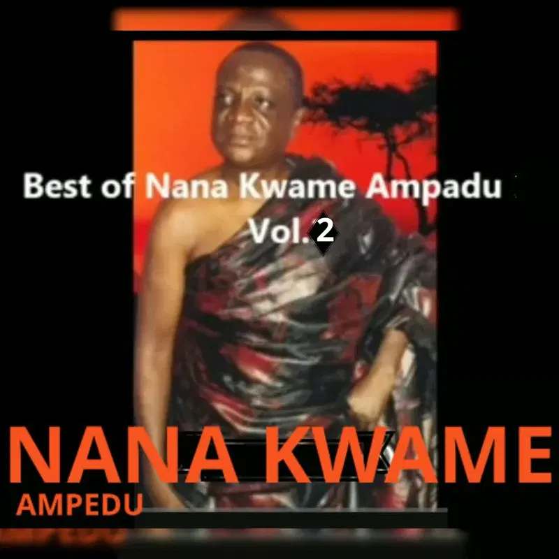 Best of Nana kwame Ampedu