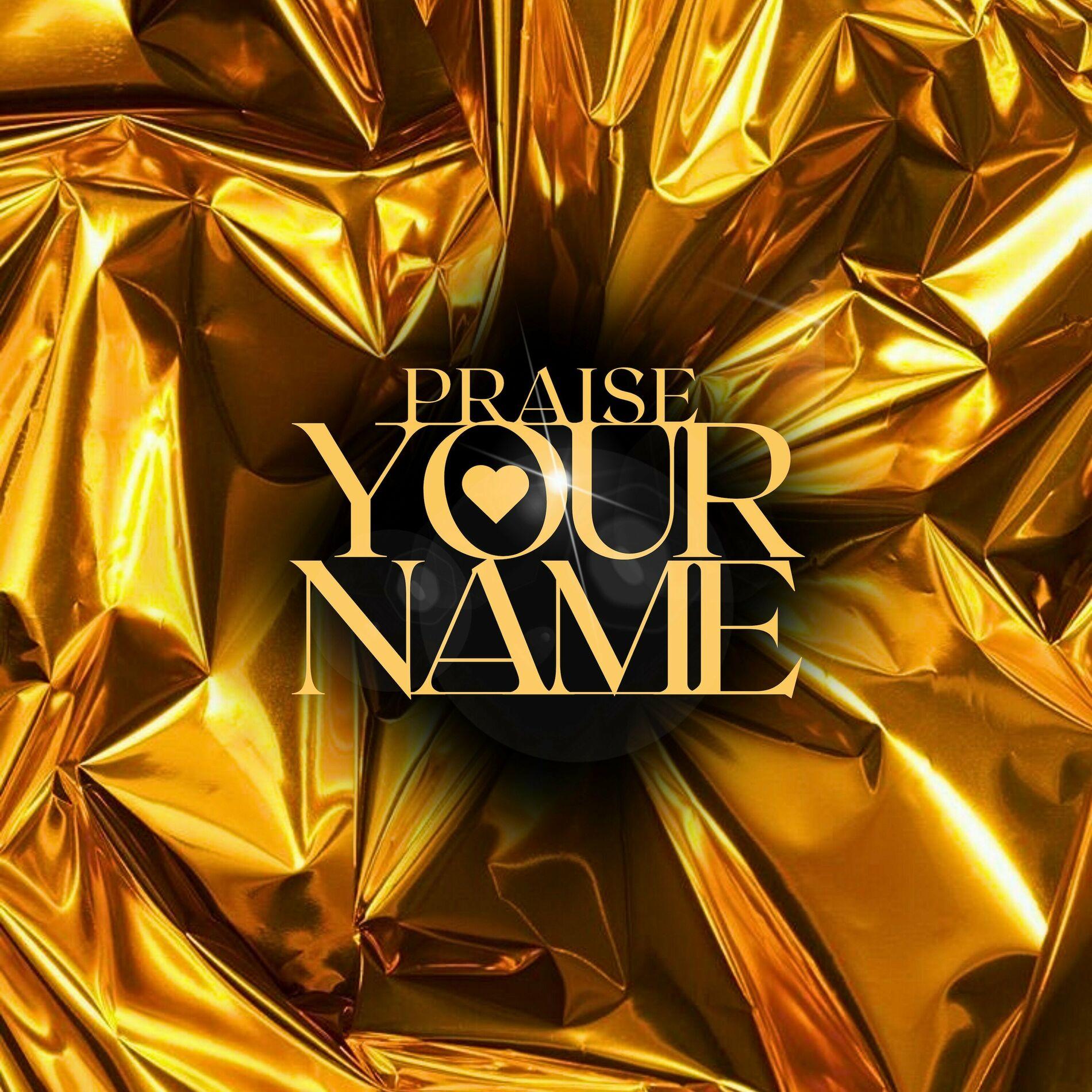Praise Your Name